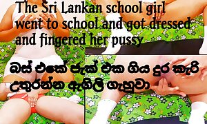 Be passed on Sri Lankan school ungentlemanly went to school and got dressed and frigged her pussy